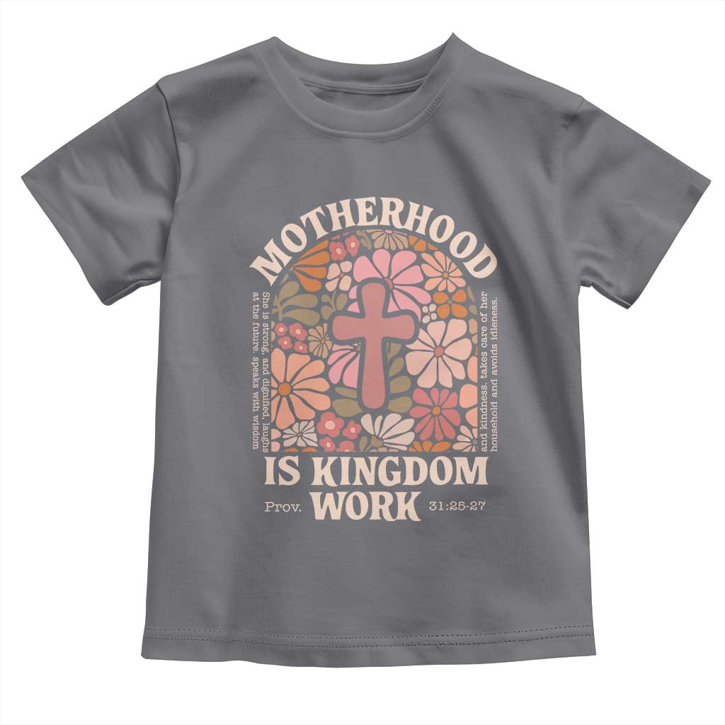 Christian Mom Toddler T Shirt Motherhood Is Kingdom Work Floral Mother's Day
