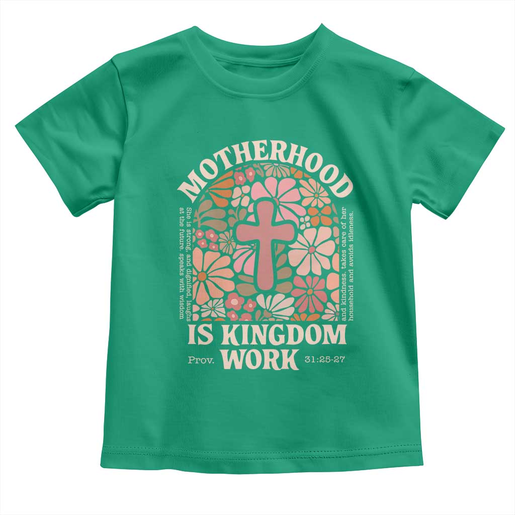 Christian Mom Toddler T Shirt Motherhood Is Kingdom Work Floral Mother's Day