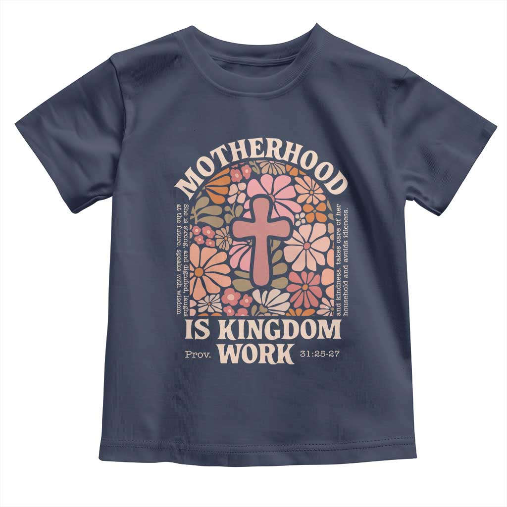 Christian Mom Toddler T Shirt Motherhood Is Kingdom Work Floral Mother's Day