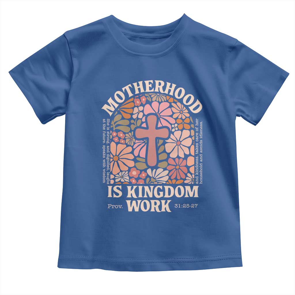 Christian Mom Toddler T Shirt Motherhood Is Kingdom Work Floral Mother's Day