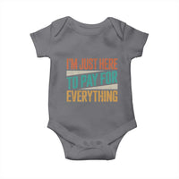 I'm Just Here To Pay For Everything Baby Onesie Funny Mom Dad