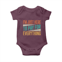 I'm Just Here To Pay For Everything Baby Onesie Funny Mom Dad