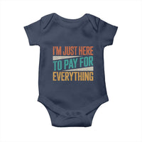 I'm Just Here To Pay For Everything Baby Onesie Funny Mom Dad
