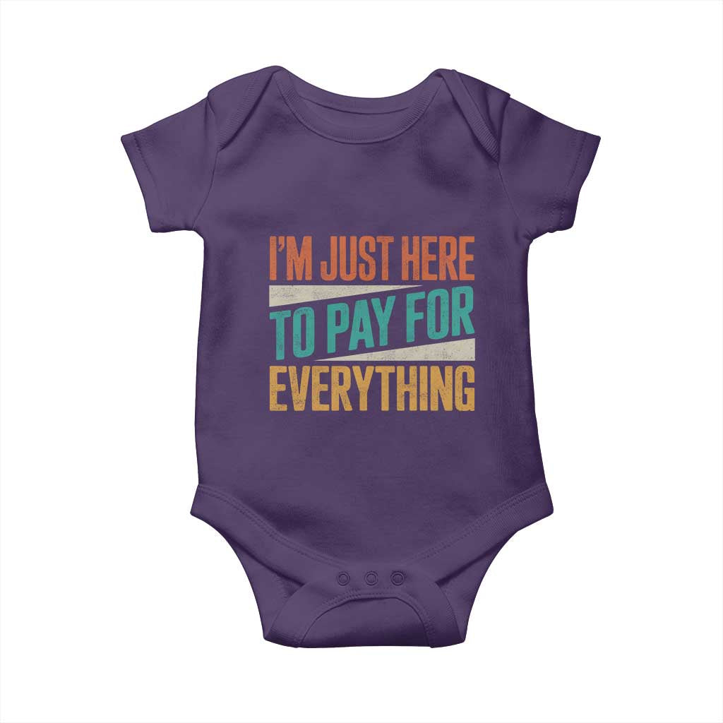 I'm Just Here To Pay For Everything Baby Onesie Funny Mom Dad
