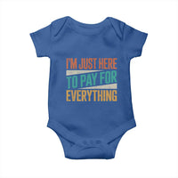I'm Just Here To Pay For Everything Baby Onesie Funny Mom Dad