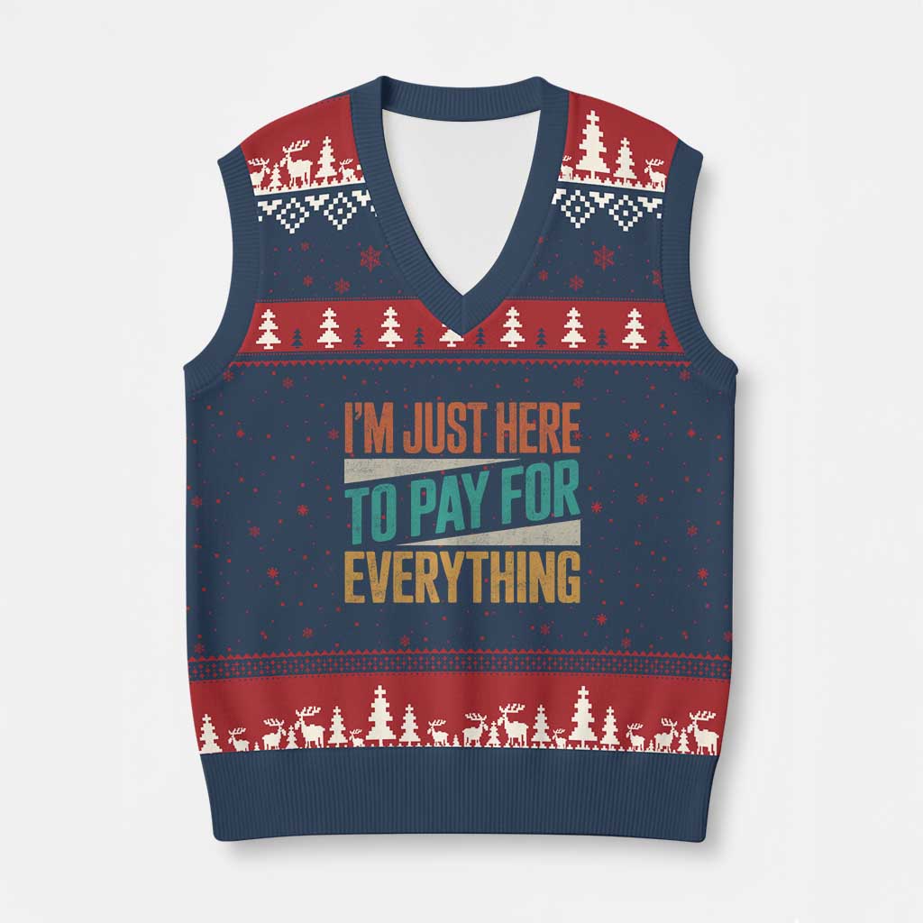 I Am Just Here To Pay For Everything V-Neck Knit Sweater Vest Funny Mom Dad