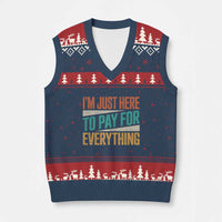 I Am Just Here To Pay For Everything V-Neck Knit Sweater Vest Funny Mom Dad