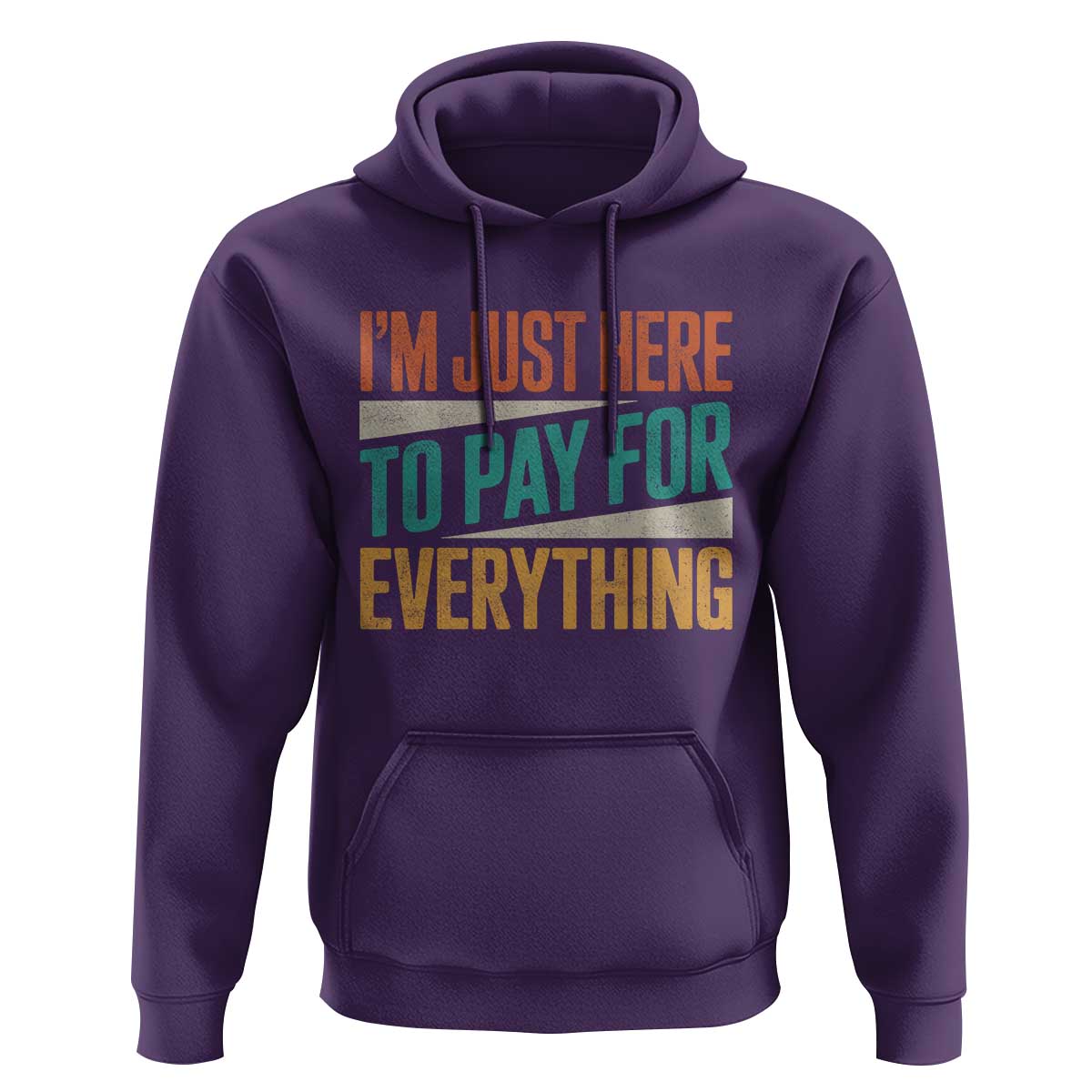 I Am Just Here To Pay For Everything Hoodie Funny Mom Dad