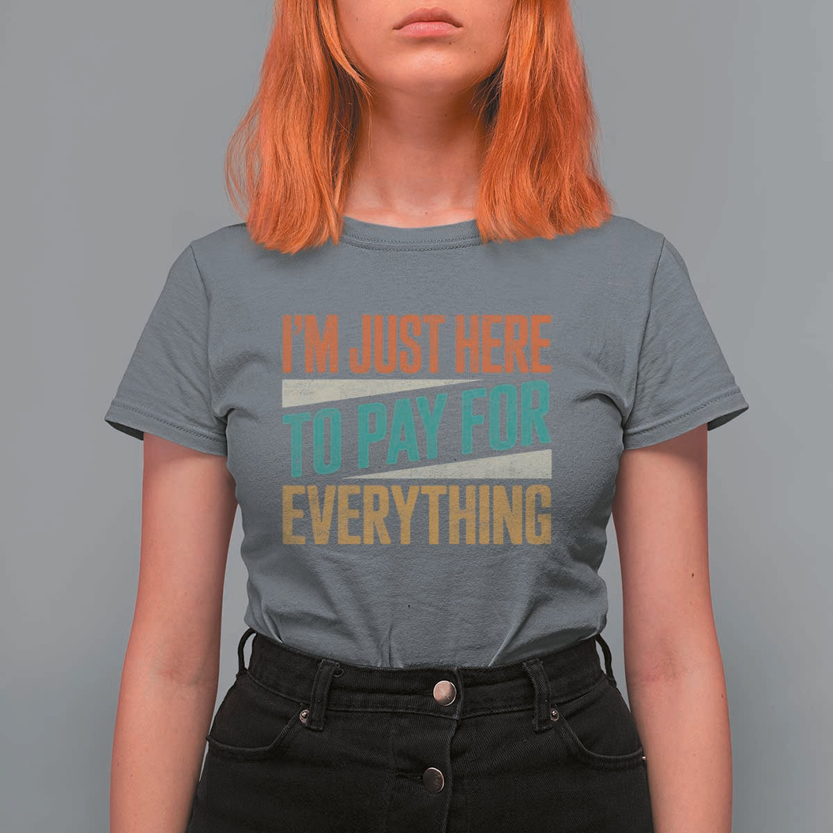 I Am Just Here To Pay For Everything T Shirt For Women Funny Mom Dad