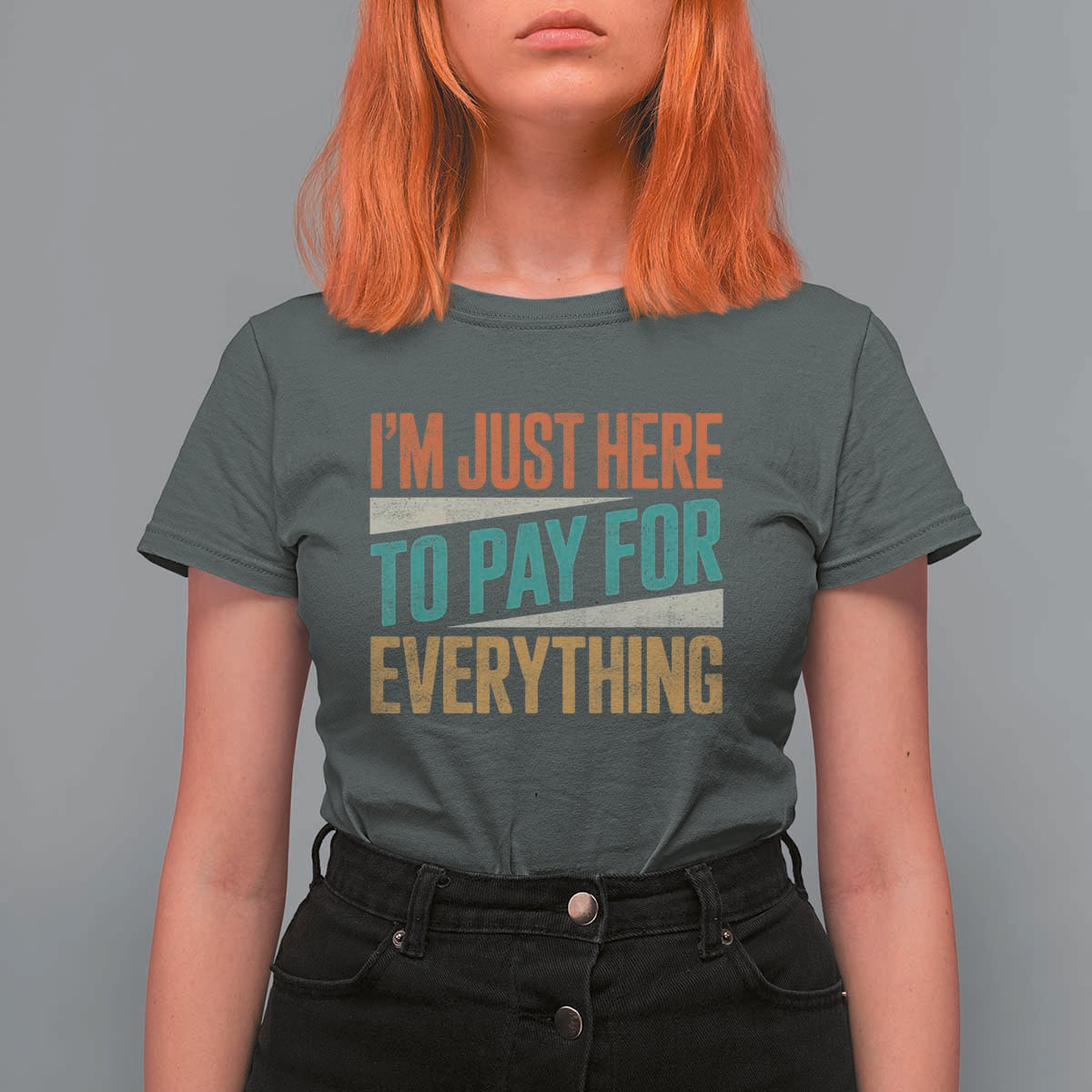 I Am Just Here To Pay For Everything T Shirt For Women Funny Mom Dad