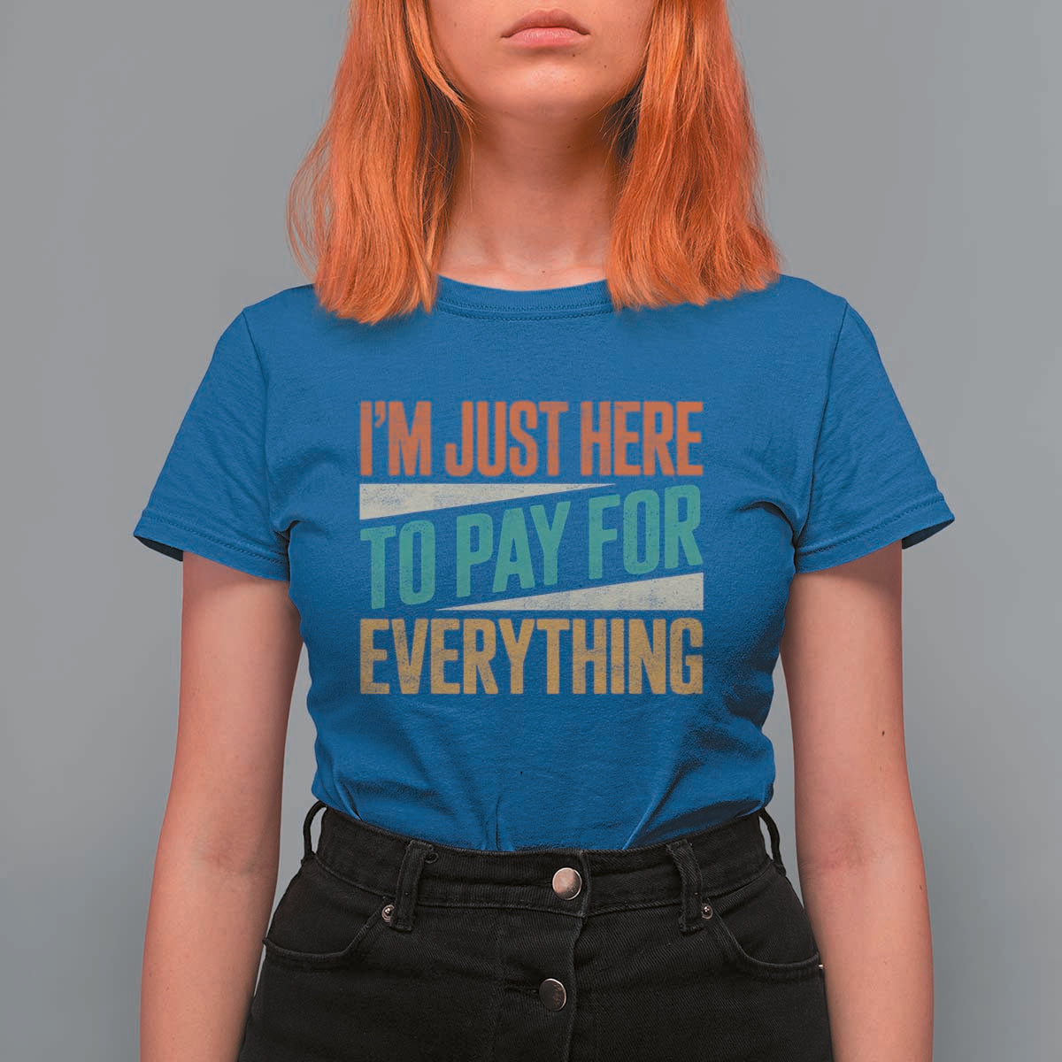 I Am Just Here To Pay For Everything T Shirt For Women Funny Mom Dad