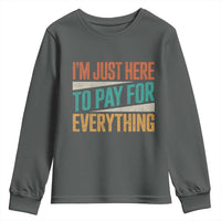 I'm Just Here To Pay For Everything Youth Sweatshirt Funny Mom Dad