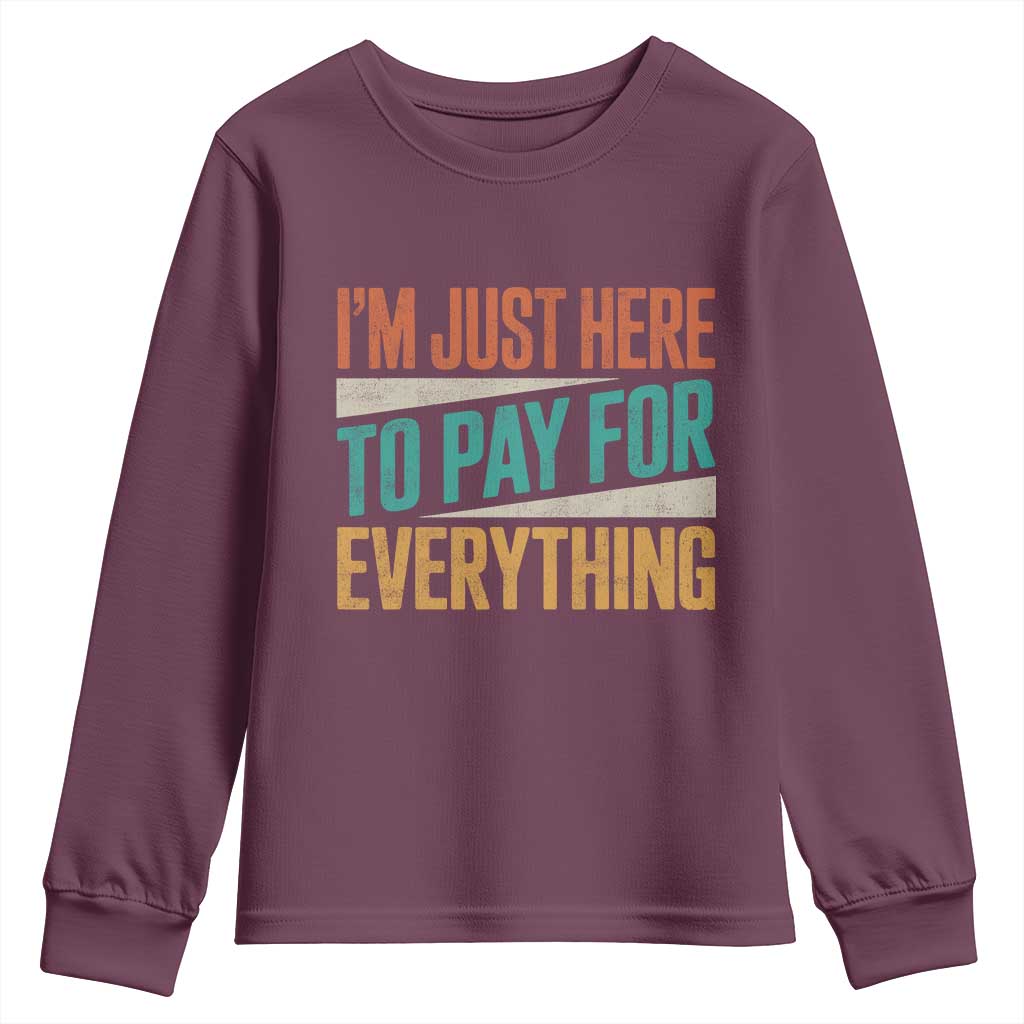 I'm Just Here To Pay For Everything Youth Sweatshirt Funny Mom Dad