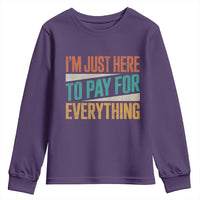I'm Just Here To Pay For Everything Youth Sweatshirt Funny Mom Dad
