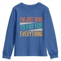 I'm Just Here To Pay For Everything Youth Sweatshirt Funny Mom Dad