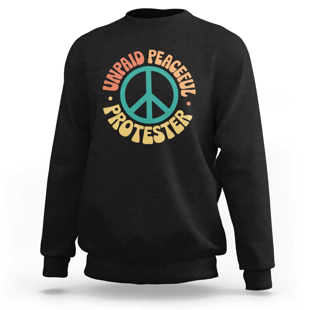Unpaid Peaceful Protester Sweatshirt Social Justice Floral Peace Sign