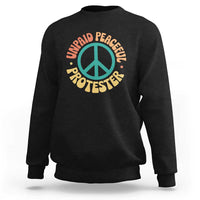 Unpaid Peaceful Protester Sweatshirt Social Justice Floral Peace Sign