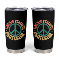 Unpaid Peaceful Protester Tumbler Cup Social Justice Floral Peace Sign