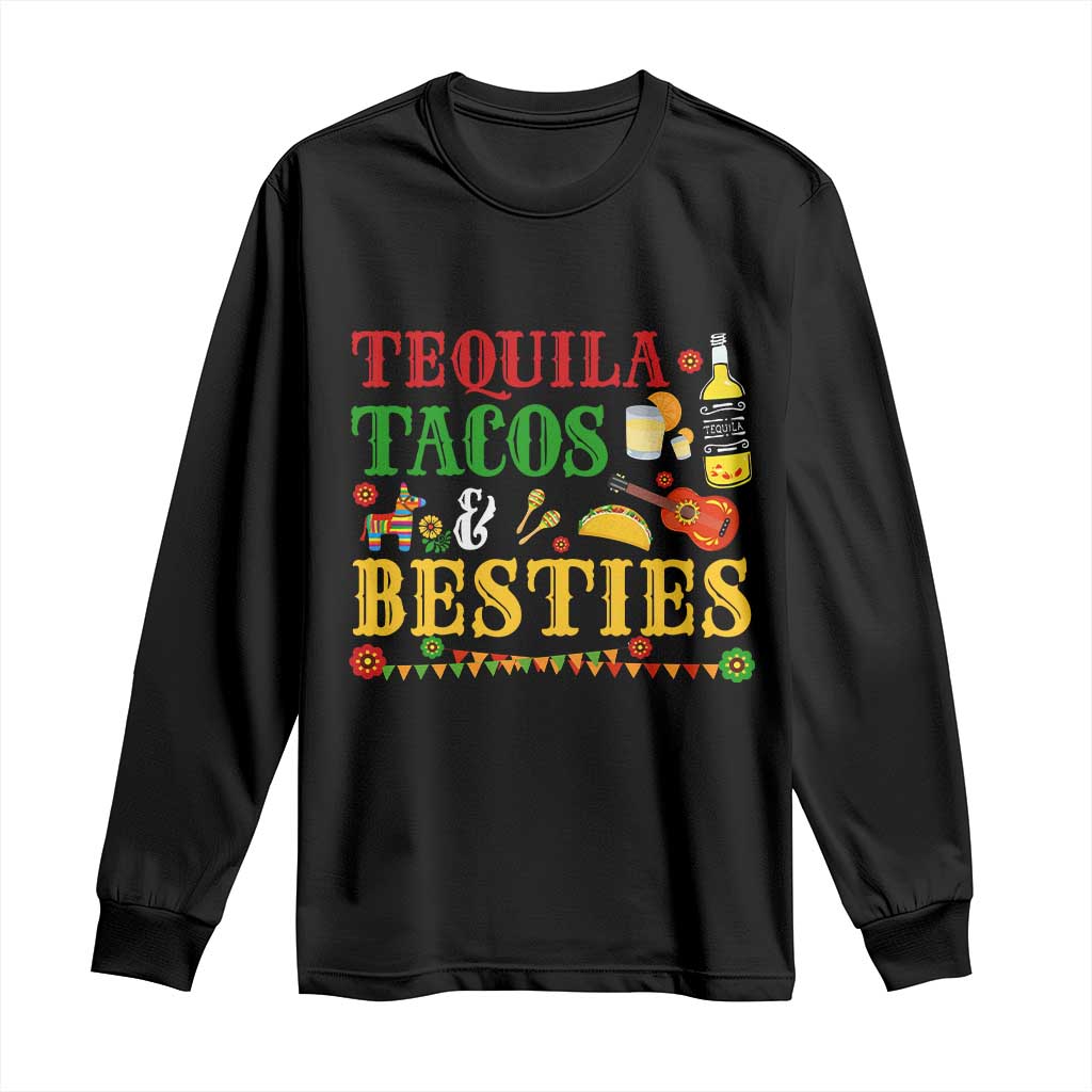Tequila Tacos And Besties Long Sleeve Shirt Funny Mexican Fiesta Cinco De Mayo