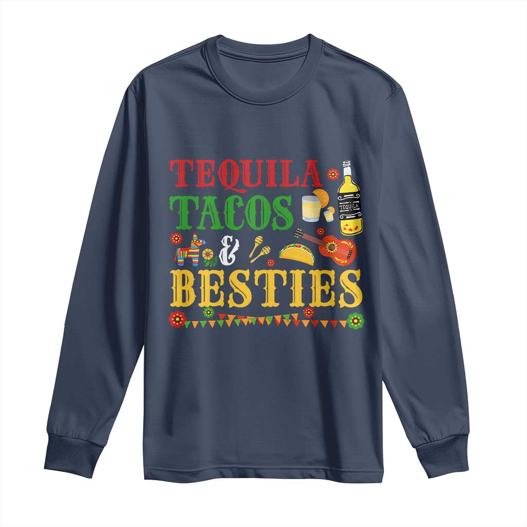 Tequila Tacos And Besties Long Sleeve Shirt Funny Mexican Fiesta Cinco De Mayo