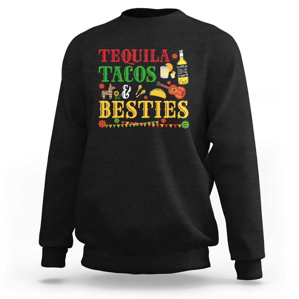 Tequila Tacos And Besties Sweatshirt Funny Mexican Fiesta Cinco De Mayo