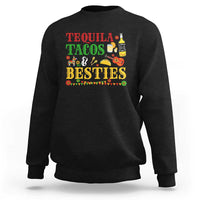 Tequila Tacos And Besties Sweatshirt Funny Mexican Fiesta Cinco De Mayo