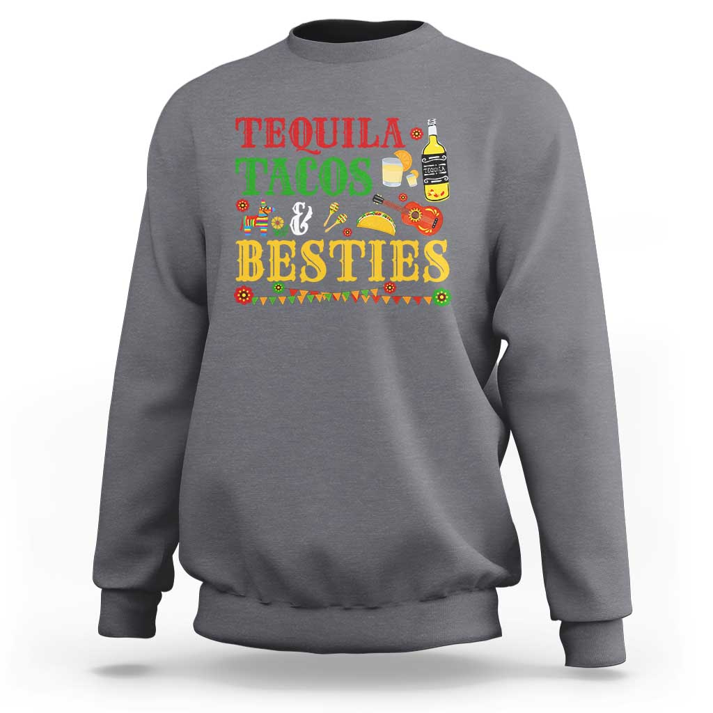 Tequila Tacos And Besties Sweatshirt Funny Mexican Fiesta Cinco De Mayo