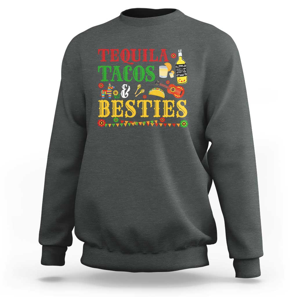Tequila Tacos And Besties Sweatshirt Funny Mexican Fiesta Cinco De Mayo