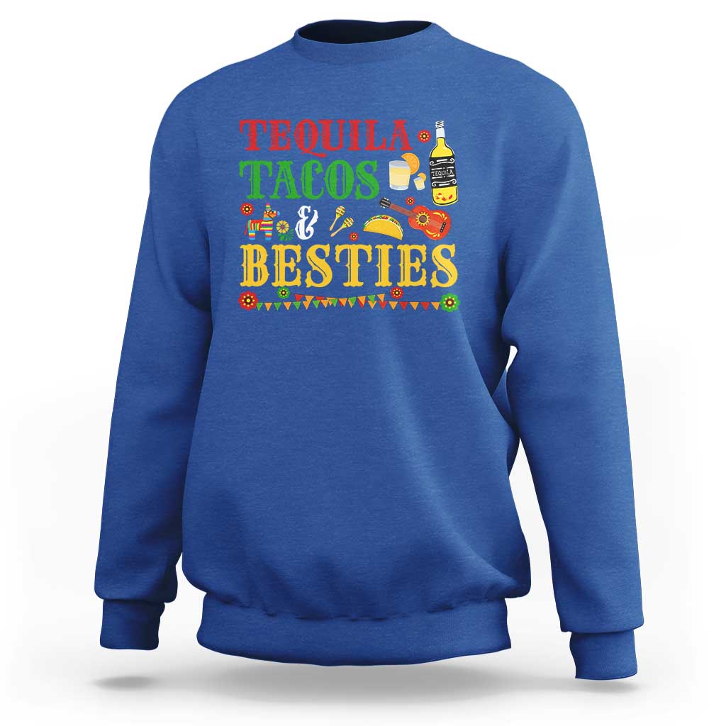 Tequila Tacos And Besties Sweatshirt Funny Mexican Fiesta Cinco De Mayo