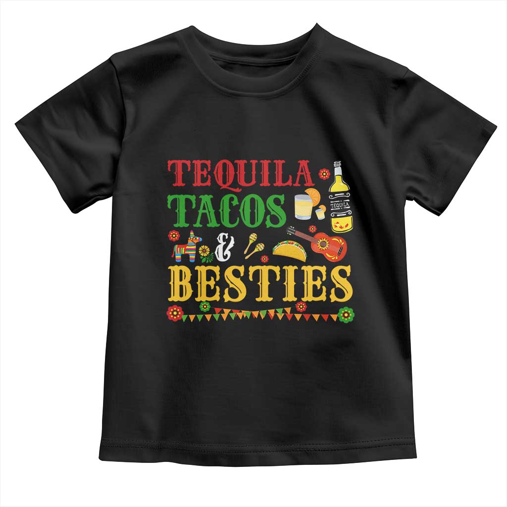 Tequila Tacos And Besties Toddler T Shirt Funny Mexican Fiesta Cinco De Mayo
