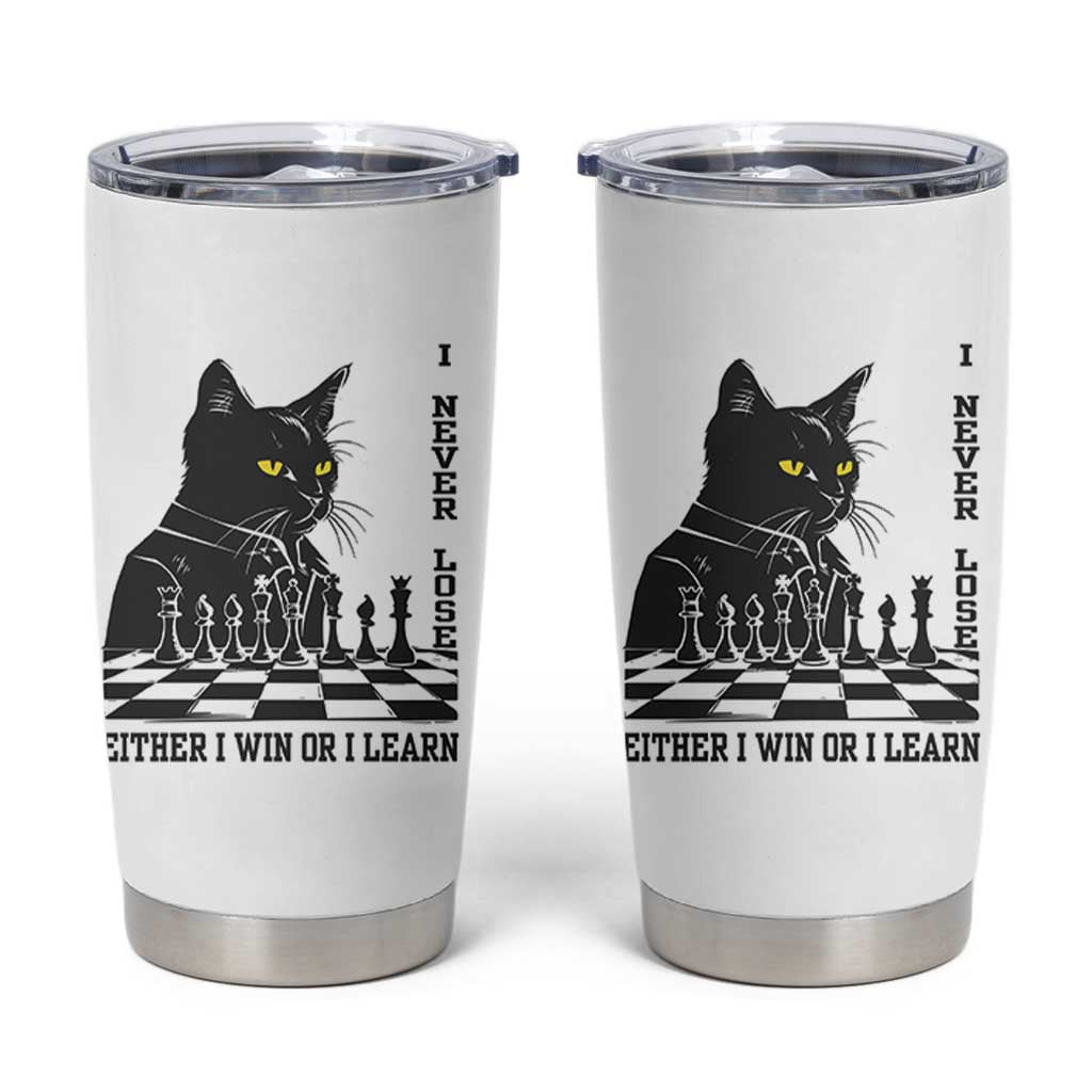 Chess Lover Tumbler Cup I Never Lose Either I Win Or I Learn Elegant Cool Cat