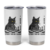 Chess Lover Tumbler Cup I Never Lose Either I Win Or I Learn Elegant Cool Cat