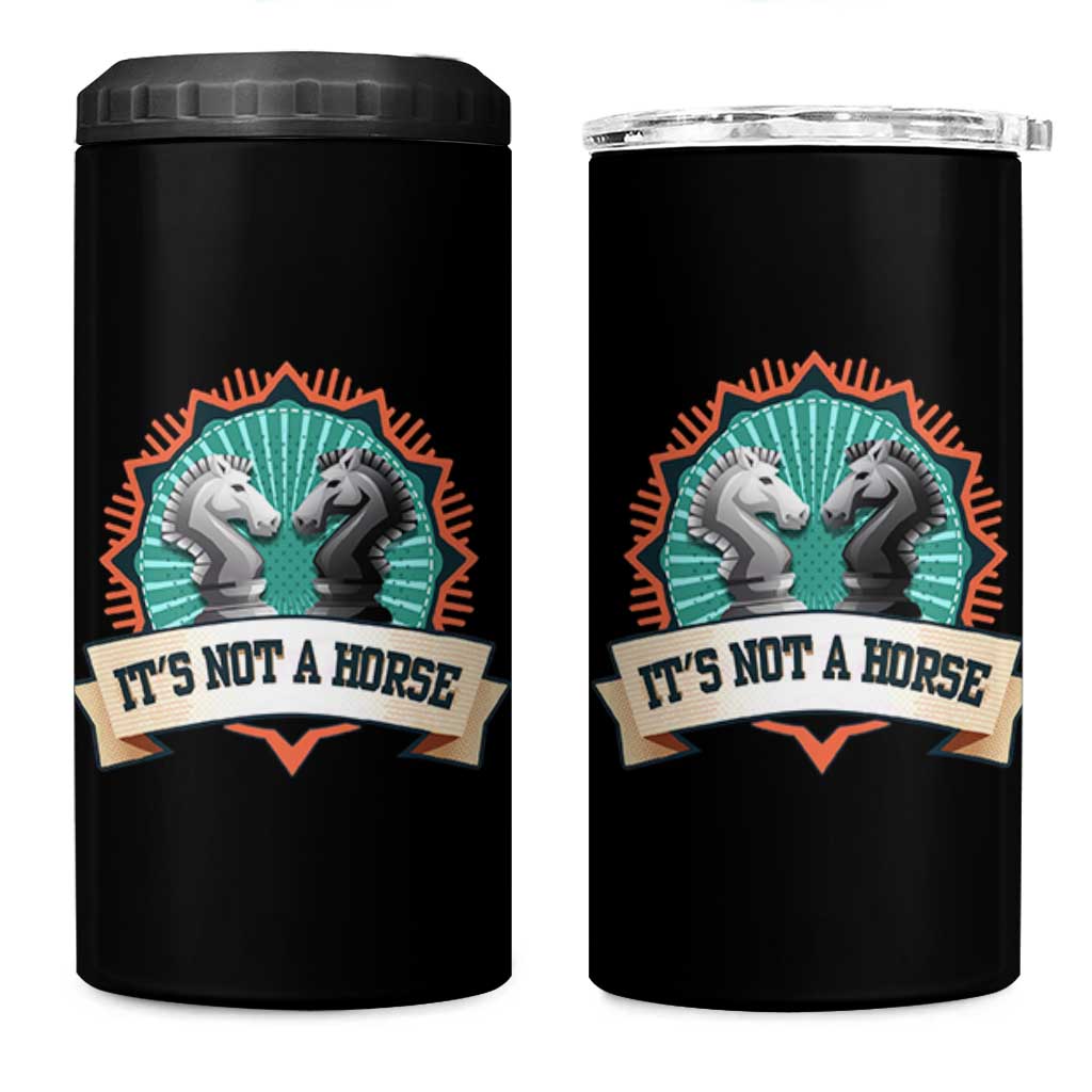 Funny Chess Lover 4 in 1 Can Cooler Tumbler It's Not A Horse Knight Horse
