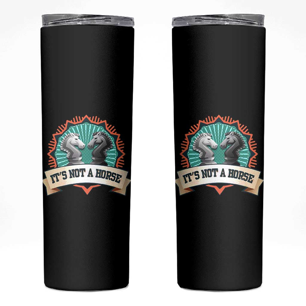 Funny Chess Lover Skinny Tumbler It's Not A Horse Knight Horse