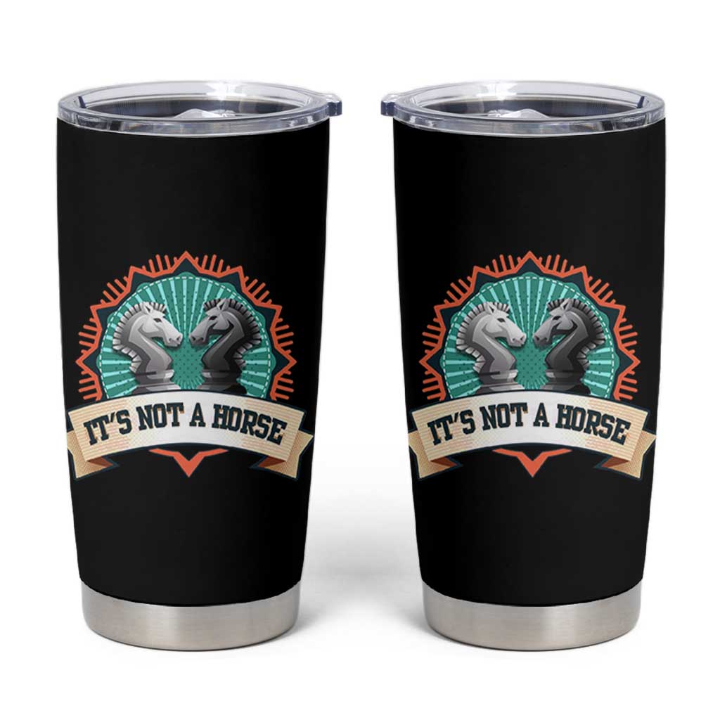 Funny Chess Lover Tumbler Cup It's Not A Horse Knight Horse