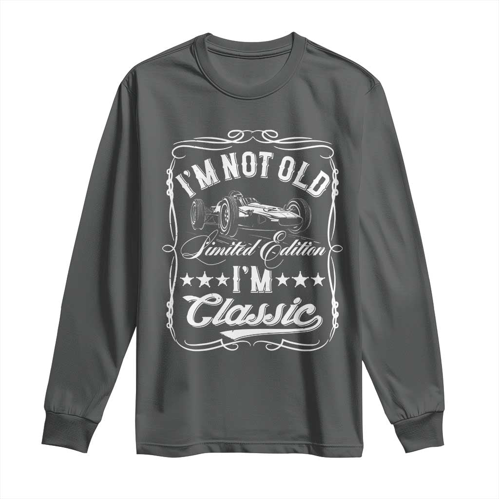 Funny Racing Formula Car I Am Not Old I Am Classic Long Sleeve Shirt Fathers Day - Wonder Print Shop