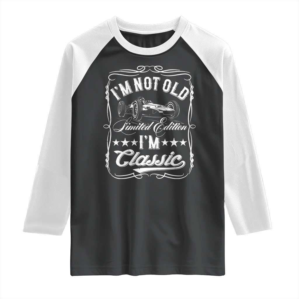 Funny Racing Formula Car I Am Not Old I Am Classic Raglan Shirt Fathers Day - Wonder Print Shop