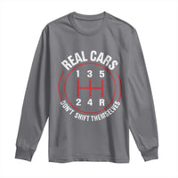 Funny Real Cars Dont Shift Themselves Long Sleeve Shirt Car Racing Manual - Wonder Print Shop