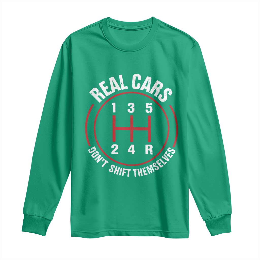 Funny Real Cars Dont Shift Themselves Long Sleeve Shirt Car Racing Manual - Wonder Print Shop