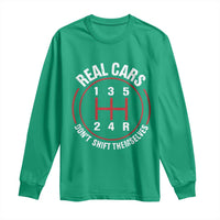 Funny Real Cars Dont Shift Themselves Long Sleeve Shirt Car Racing Manual - Wonder Print Shop