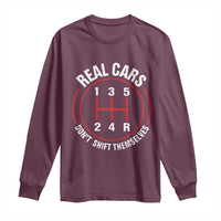 Funny Real Cars Dont Shift Themselves Long Sleeve Shirt Car Racing Manual - Wonder Print Shop