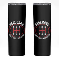 Funny Real Cars Dont Shift Themselves Skinny Tumbler Car Racing Manual - Wonder Print Shop