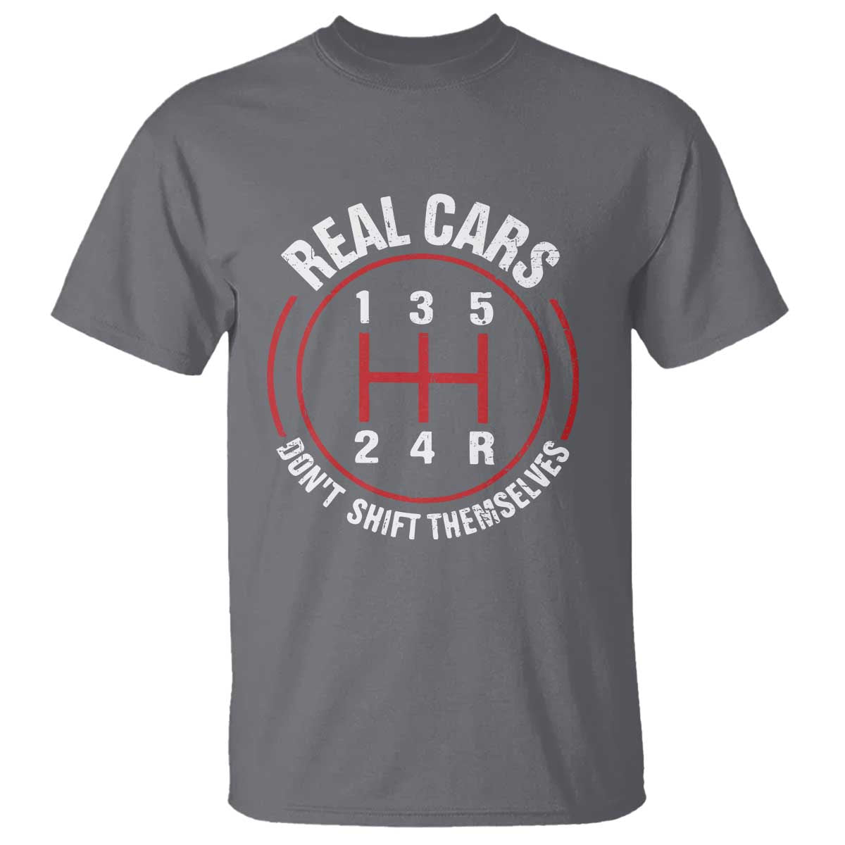 Funny Real Cars Dont Shift Themselves T Shirt Car Racing Manual - Wonder Print Shop