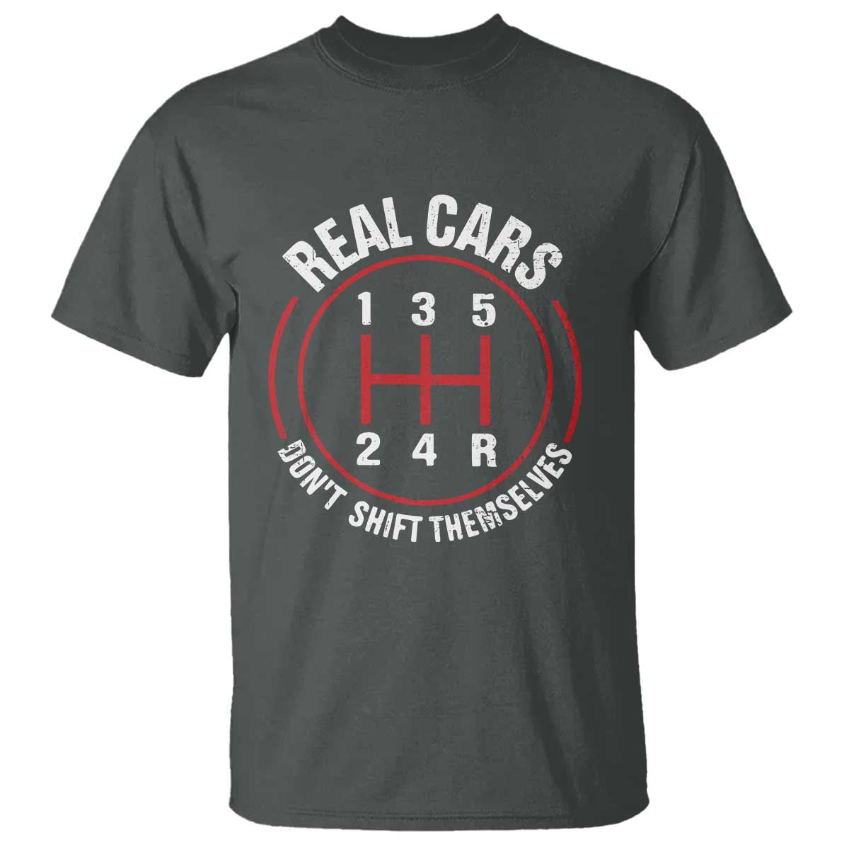 Funny Real Cars Dont Shift Themselves T Shirt Car Racing Manual - Wonder Print Shop