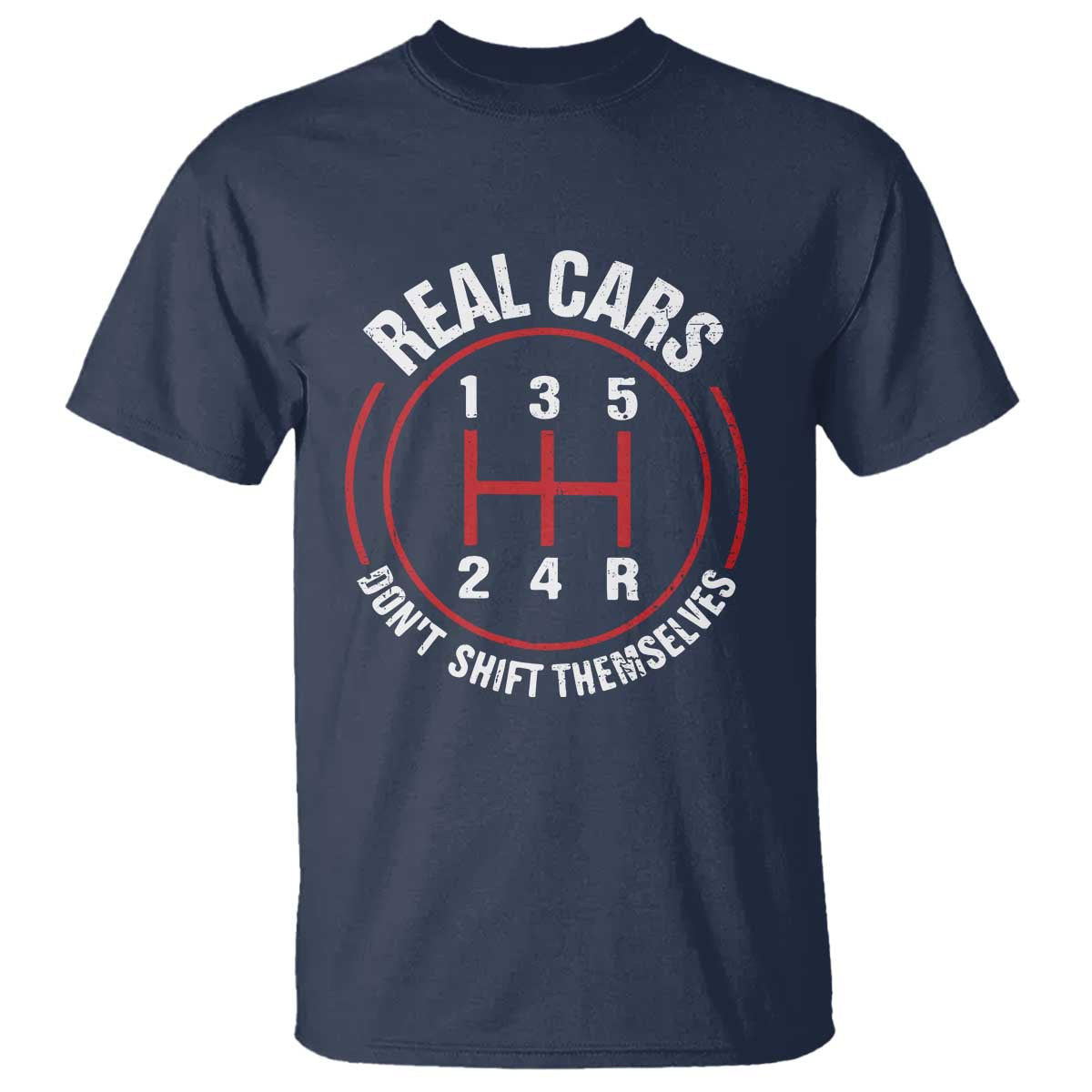 Funny Real Cars Dont Shift Themselves T Shirt Car Racing Manual - Wonder Print Shop