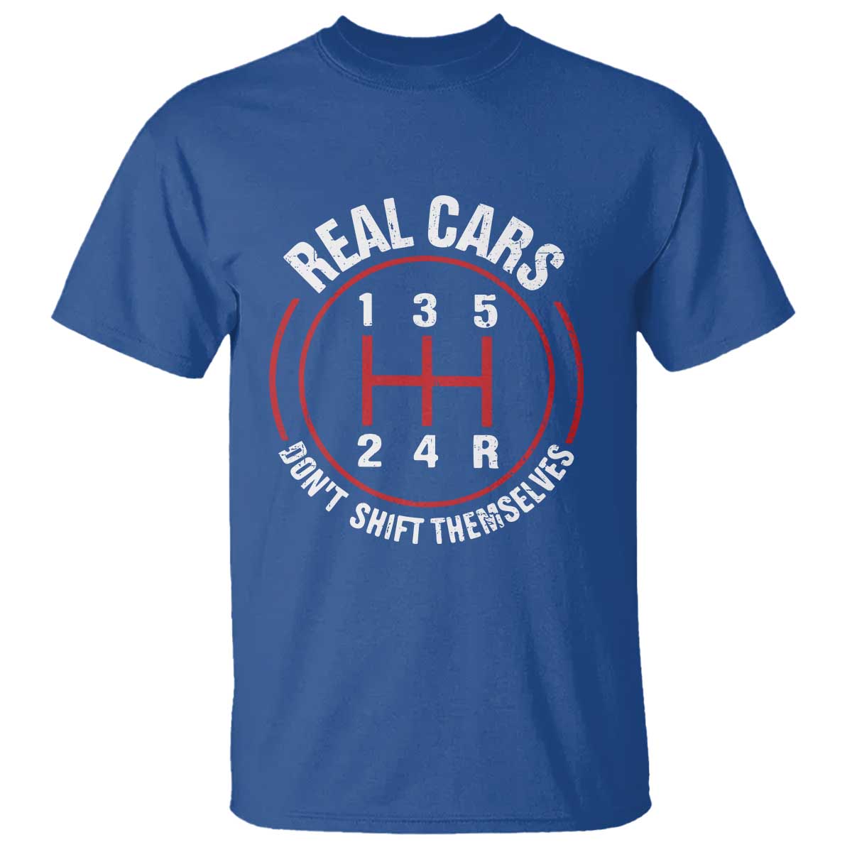 Funny Real Cars Dont Shift Themselves T Shirt Car Racing Manual - Wonder Print Shop