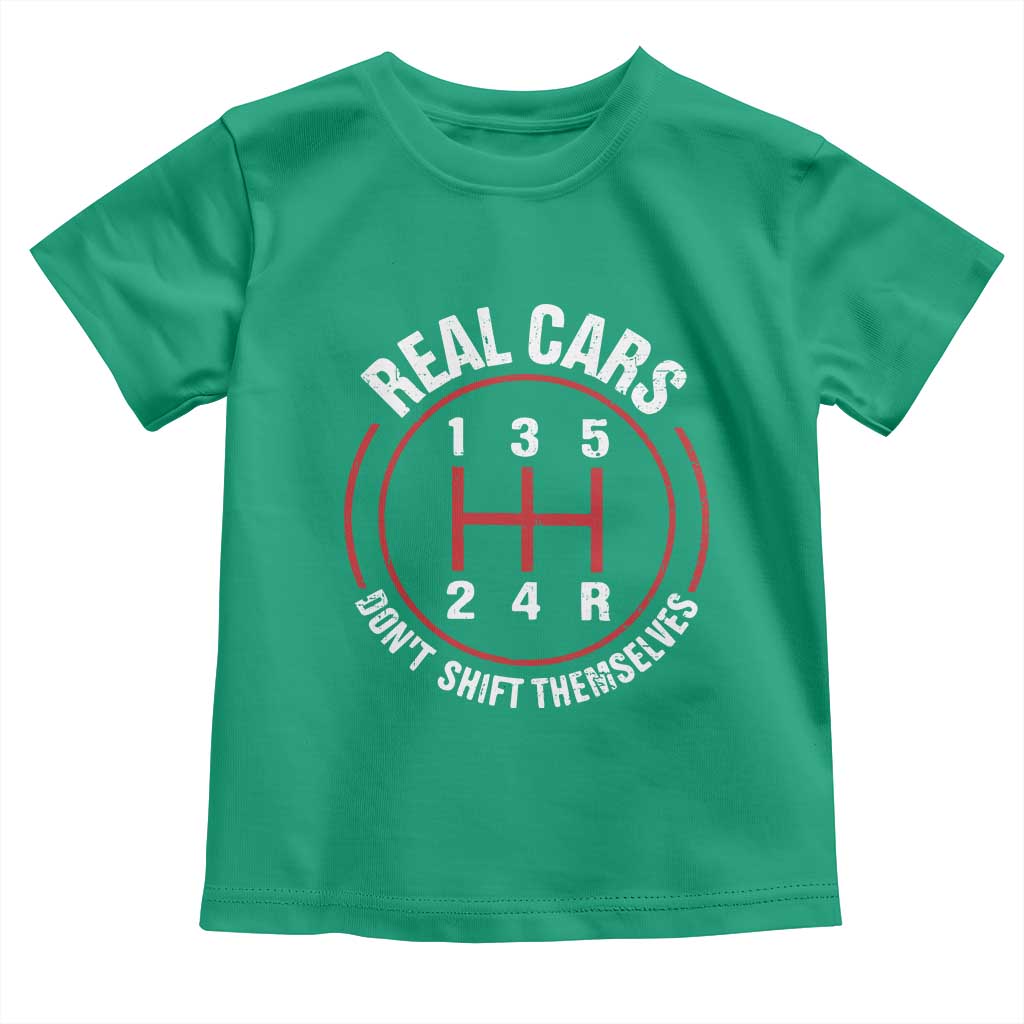 Funny Real Cars Dont Shift Themselves Toddler T Shirt Car Racing Manual - Wonder Print Shop