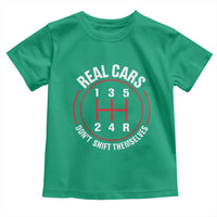 Funny Real Cars Dont Shift Themselves Toddler T Shirt Car Racing Manual - Wonder Print Shop