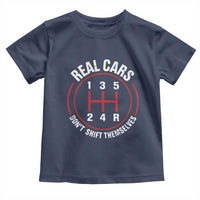 Funny Real Cars Dont Shift Themselves Toddler T Shirt Car Racing Manual - Wonder Print Shop