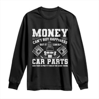 Funny Car Mechanic Gag Long Sleeve Shirt Money Cant Buy Happiness But It Can Buy Car Parts - Wonder Print Shop